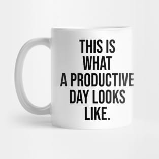 This is what a productive day looks like Quotes phrases Saying Trending Mug